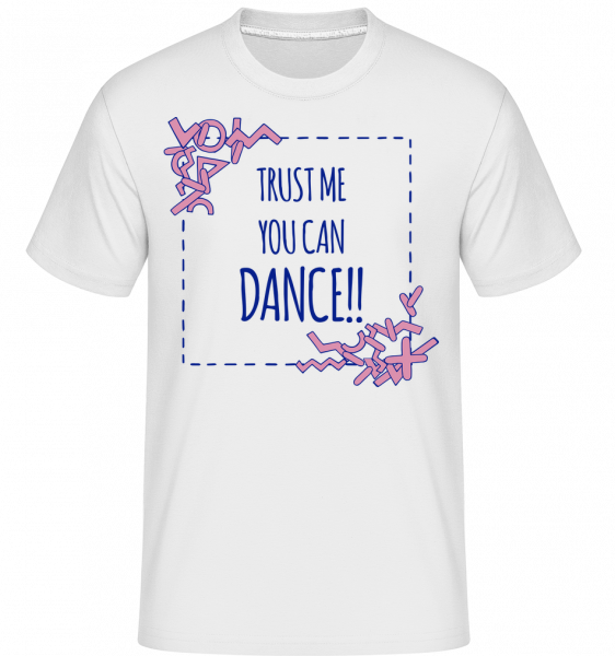Trust Me You Can Dance - Shirtinator Männer T-Shirt - Weiß - Vorn