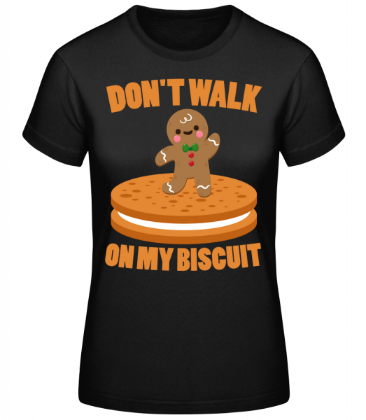 Don't Walk On My Biscuit - Frauen Basic T-Shirt - Schwarz - Vorn