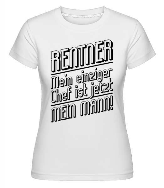 Rentner - Mein Einziger Chef - Shirtinator Frauen T-Shirt - Weiß - Vorn