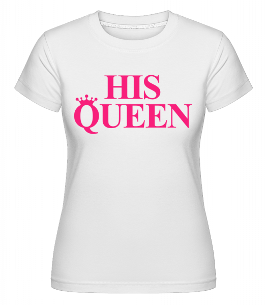 His Queen Pink -  Shirtinator Women's T-Shirt - White - Vorn
