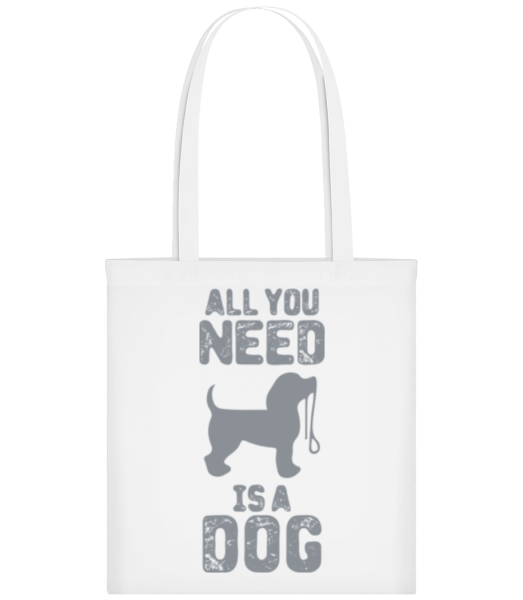 All You Need Is A Dog - Stofftasche - Weiß - Vorne