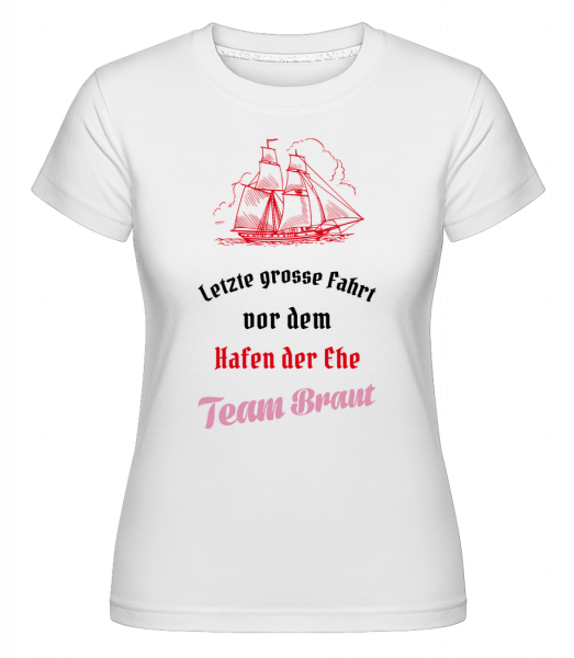 Hafen Der Ehe Team Braut - Shirtinator Frauen T-Shirt - Weiß - Vorn