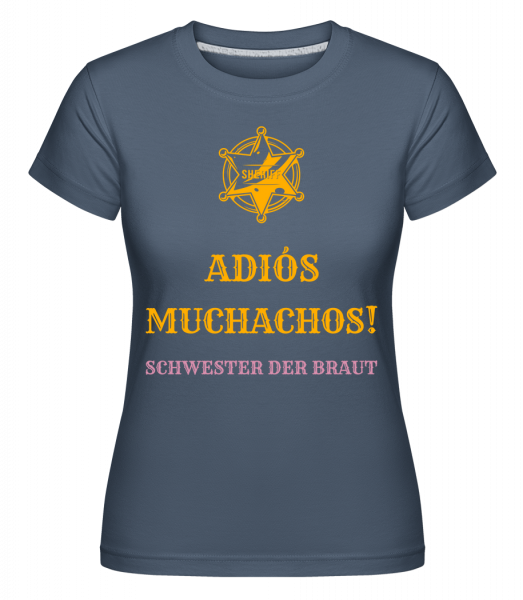 Adiós Muchachos Schwester Der Braut - Shirtinator Frauen T-Shirt - Denim - Vorn