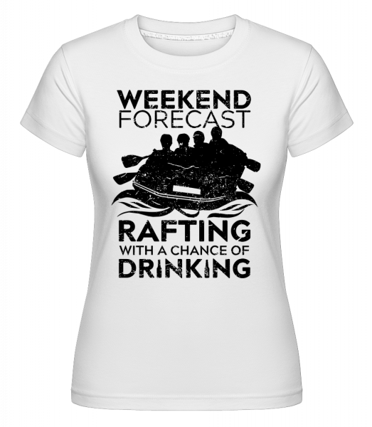 Rafting With A Chance Of Drinking -  Shirtinator Women's T-Shirt - White - Front