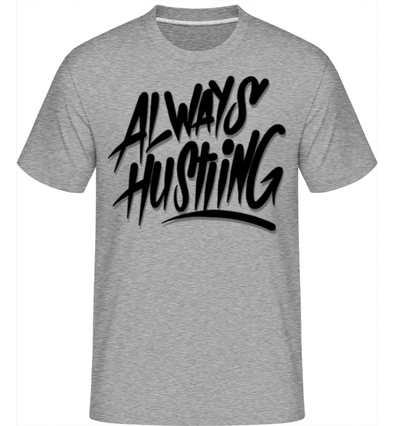 Always Hustling -  Shirtinator Men's T-Shirt - Heather grey - Front