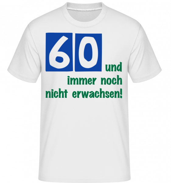 60 Und Immer Noch Nicht Erwachsen! - Shirtinator Männer T-Shirt - Weiß - Vorn