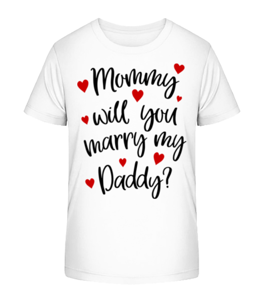 Mommy Will You Marry Daddy - Kinder Bio T-Shirt Stanley Stella - Weiß - Vorne