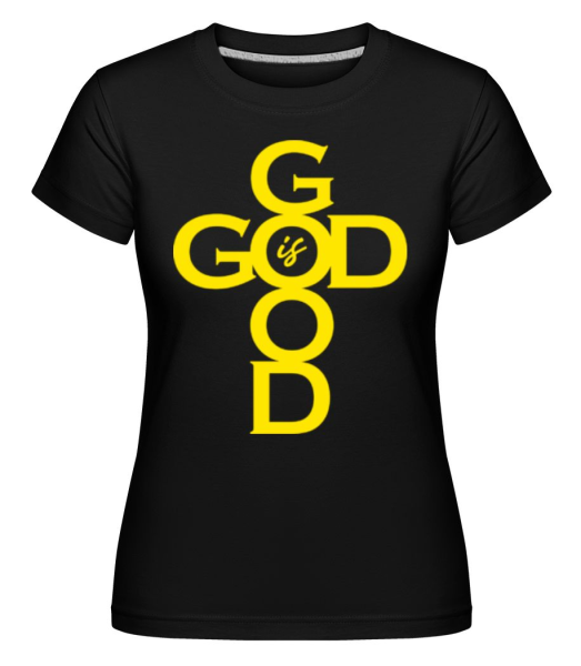 God Is Good -  Shirtinator Women's T-Shirt - Black - Front