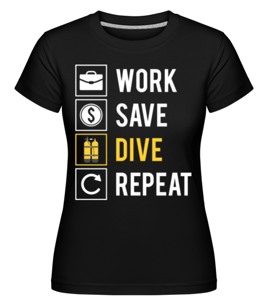 Work Save Dive Repeat -  Shirtinator Women's T-Shirt - Black - Front