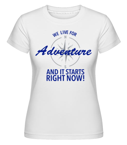 We Live For Adventure -  Shirtinator Women's T-Shirt - White - Front
