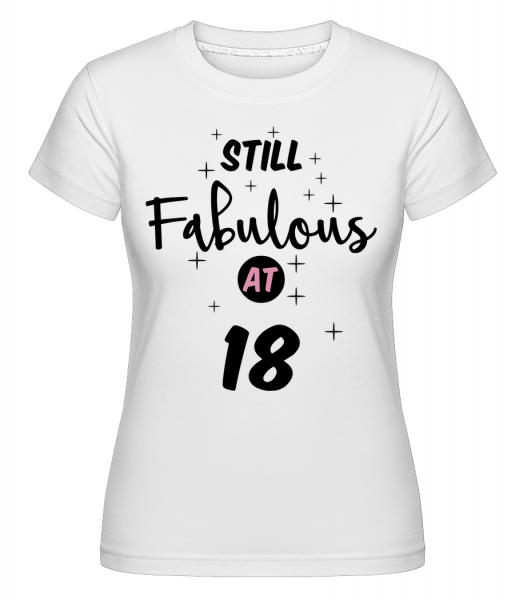 Still Fabulous At 18 -  Shirtinator Women's T-Shirt - White - Vorn