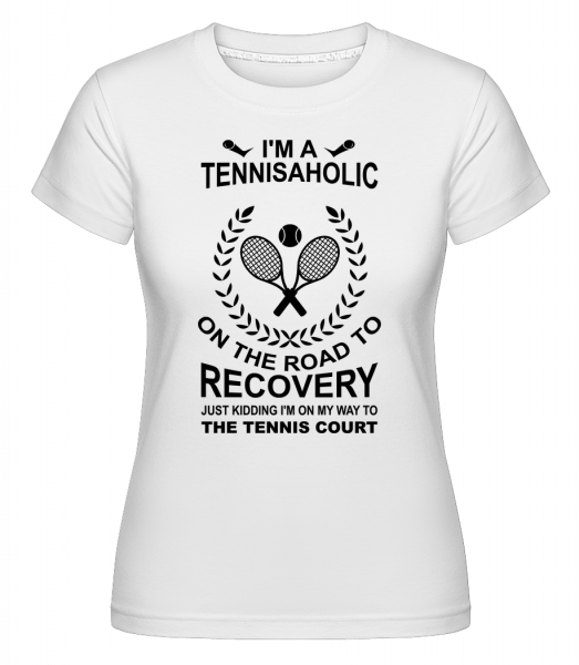 I'm A Tennisaholic -  Shirtinator Women's T-Shirt - White - Front