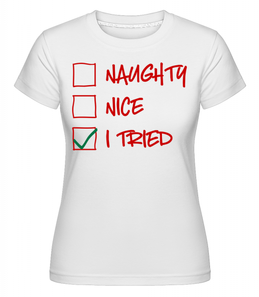 Naughty Nice I Tried - Shirtinator Frauen T-Shirt - Weiß - Vorn