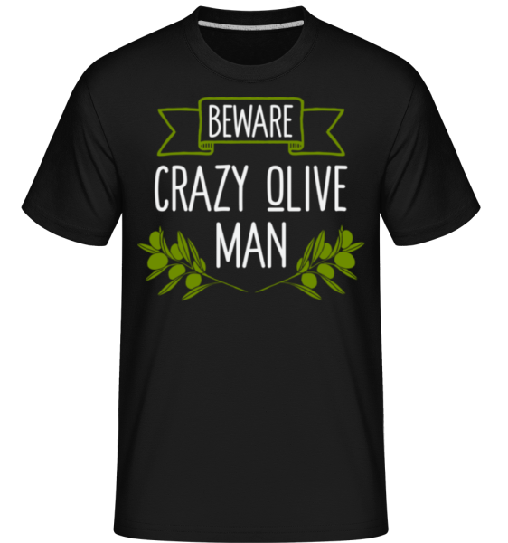 Beware Crazy Olive Man -  Shirtinator Men's T-Shirt - Black - Front