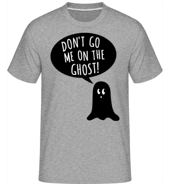 Dont Go Me On The Ghost - Shirtinator Männer T-Shirt - Grau meliert - Vorne