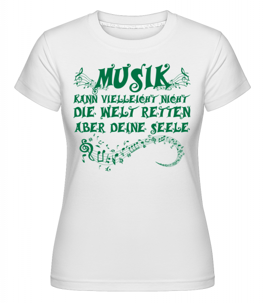 Musik Rettet Die Seele - Shirtinator Frauen T-Shirt - Weiß - Vorn