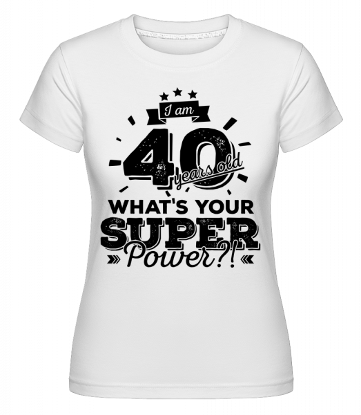 40 Years Super Power -  Shirtinator Women's T-Shirt - White - Vorn