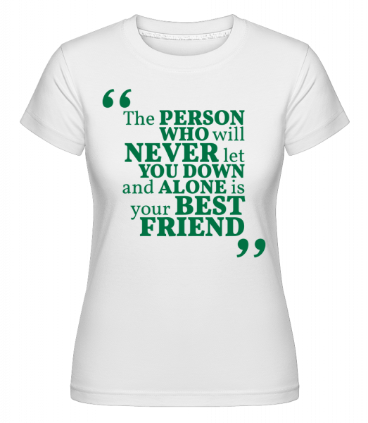 Your Best Friend -  Shirtinator Women's T-Shirt - White - Vorn