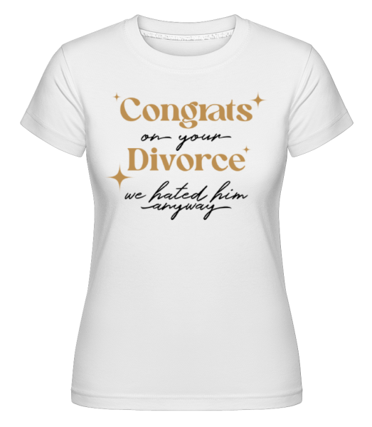 Congrats On Your Divorce -  Shirtinator Women's T-Shirt - White - Front