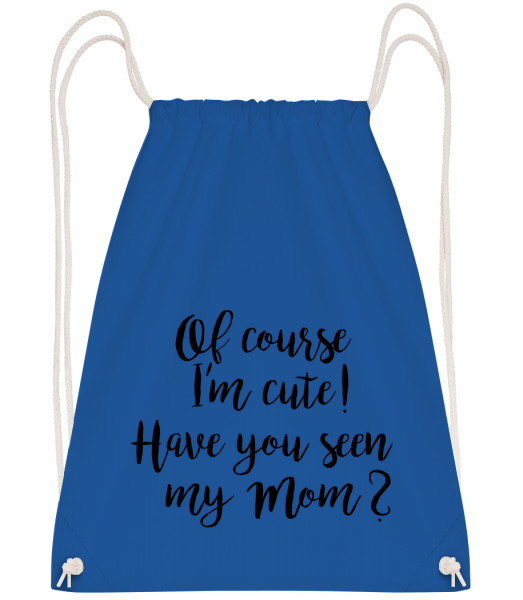 Of Course I'm Cute! Mom - Turnbeutel - Royalblau - Vorn