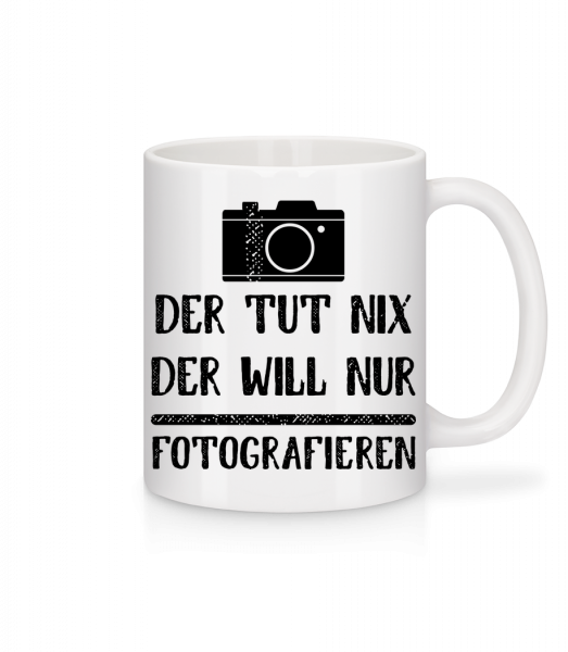 Der Tut Nix Nur Fotografieren - Tasse - Weiß - Vorn