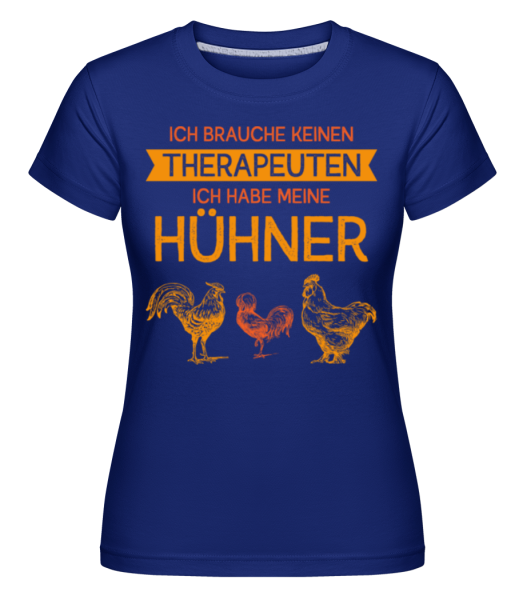Ich Brauche Keinen Therapeuten Hühner - Shirtinator Frauen T-Shirt - Royalblau - Vorne