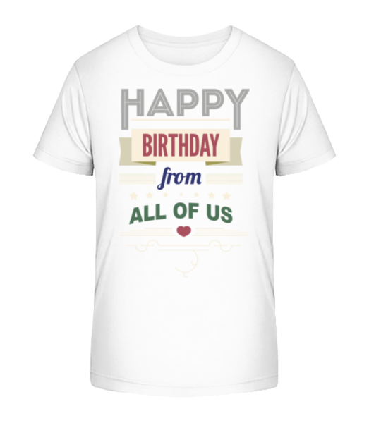 Happy Birthday From All Of Us - Kinder Bio T-Shirt Stanley Stella - Weiß - Vorne