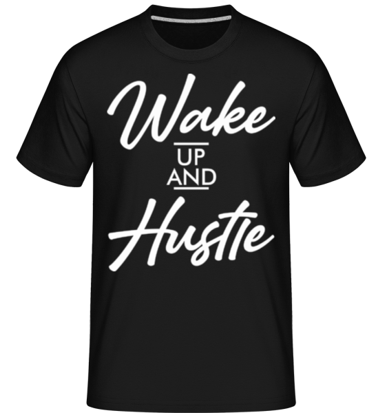 Wake Up And Hustle -  Shirtinator Men's T-Shirt - Black - Front
