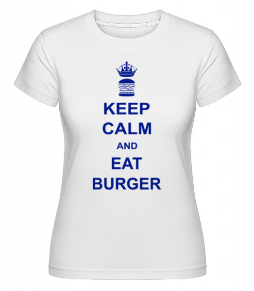 Keep Calm And Eat Burger - Shirtinator Frauen T-Shirt - Weiß - Vorne