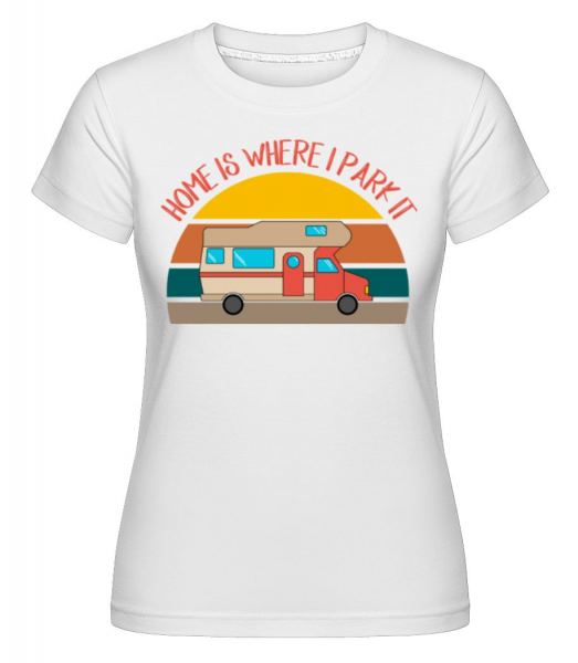Home Is Where I Park It -  Shirtinator Women's T-Shirt - White - Front