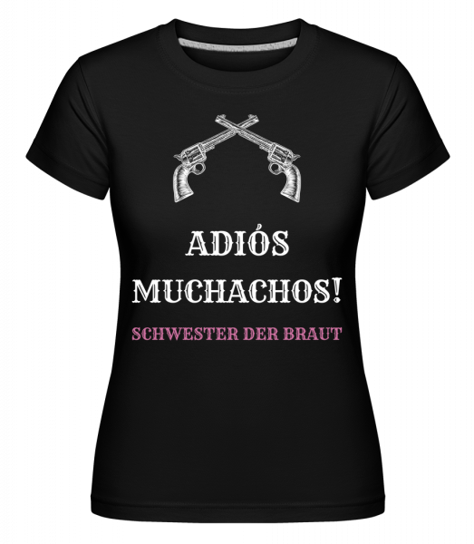 Adiós Muchachos Schwester Der Braut - Shirtinator Frauen T-Shirt - Schwarz - Vorn