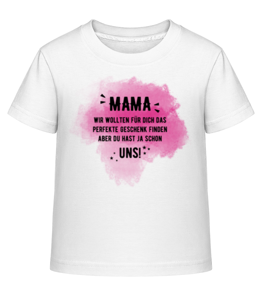 Mama Hast Ja Schon Uns - Kinder Shirtinator T-Shirt - Weiß - Vorne