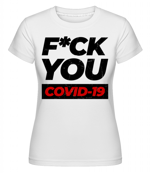 F*ck You Covid-19 - Shirtinator Frauen T-Shirt - Weiß - Vorn