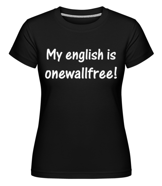 Onewallfree English - Shirtinator Frauen T-Shirt - Schwarz - Vorne