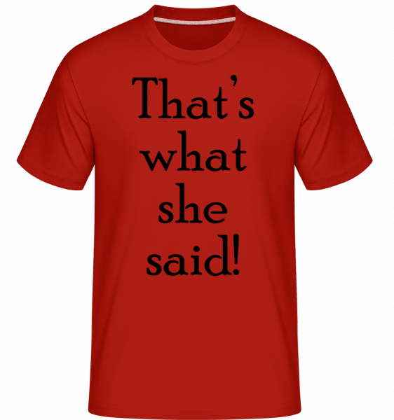 Thats's What She Said -  Shirtinator Men's T-Shirt - Red - Vorn