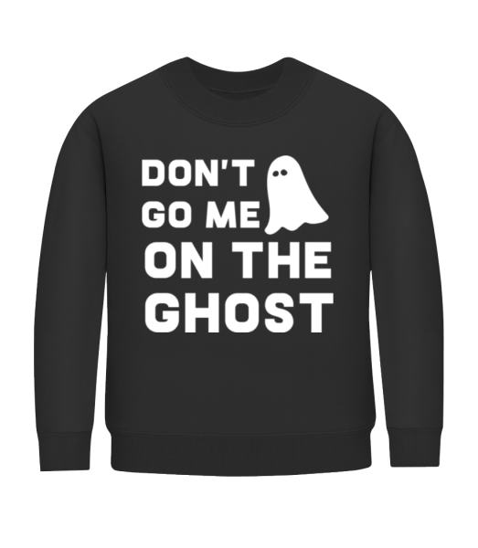 Dont Go Me On The Ghost - Kinder Pullover - Schwarz - Vorne