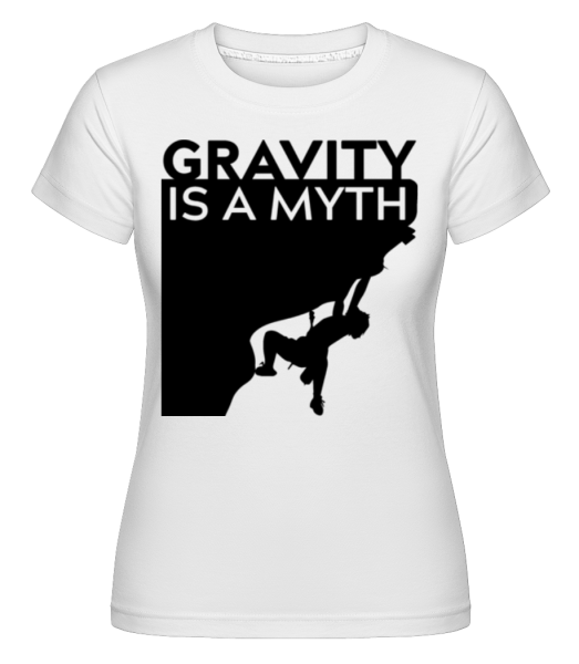 Gravity Is A Myth -  Shirtinator Women's T-Shirt - White - Front