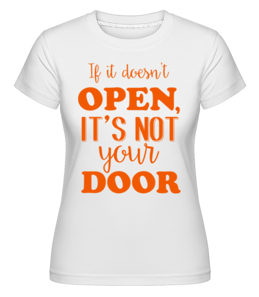 If It Doesn't Open, It's Not Your Door -  Shirtinator Women's T-Shirt - White - Front