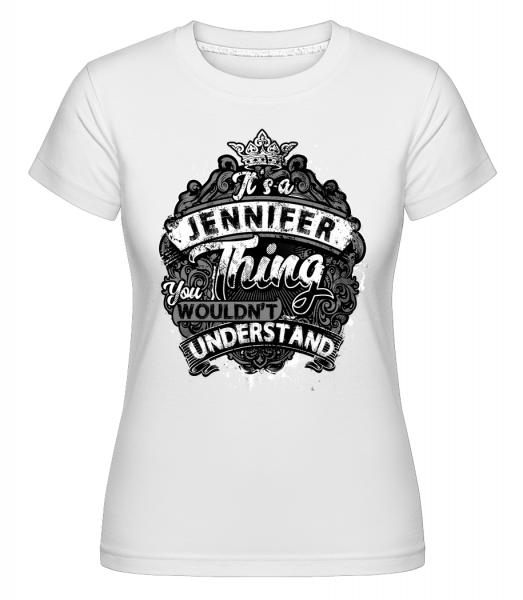 It's A Jennifer Thing -  Shirtinator Women's T-Shirt - White - Vorn