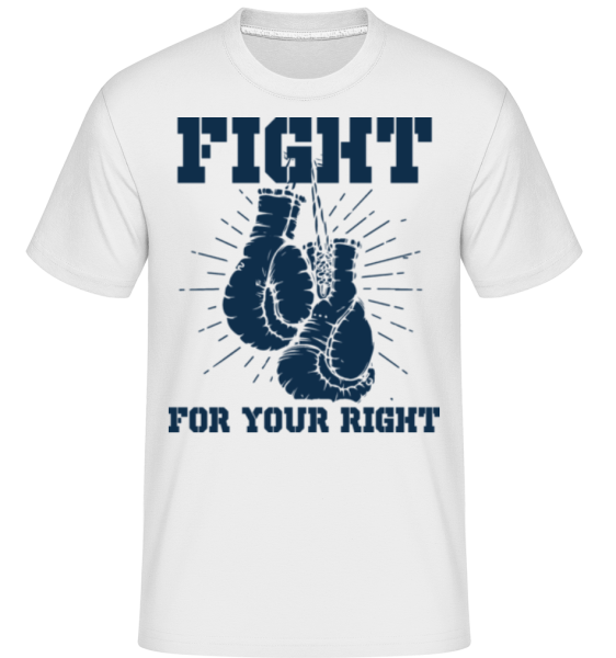 Fight For Your Right - Shirtinator Männer T-Shirt - Weiß - Vorne