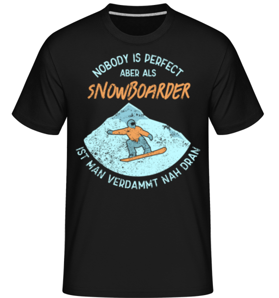 Nobody Is Perfect Aber Als Snowboarder - Shirtinator Männer T-Shirt - Schwarz - Vorne
