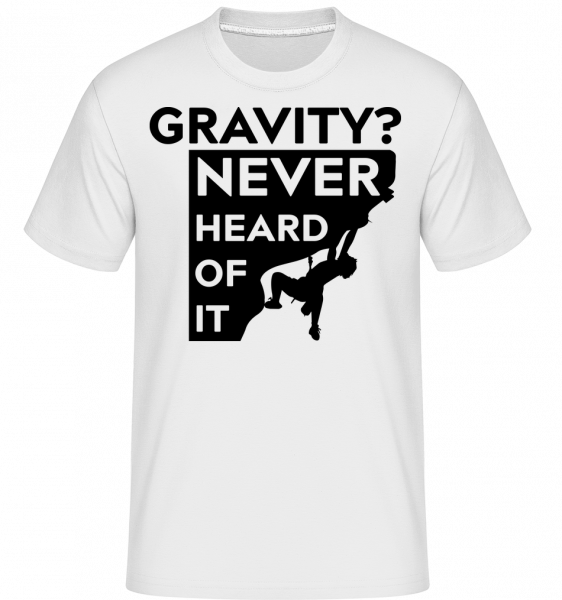 Gravity Never Heard Of It - Shirtinator Männer T-Shirt - Weiß - Vorn