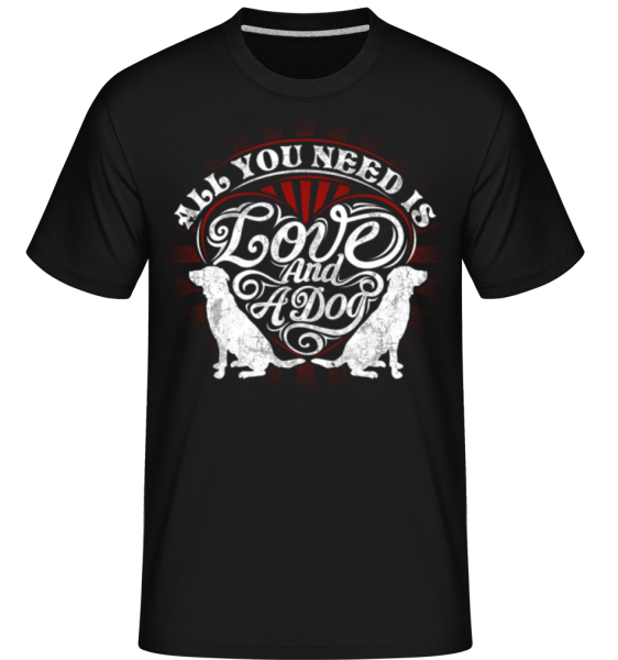 All You Need Is Love And A Dog -  Shirtinator Men's T-Shirt - Black - Front