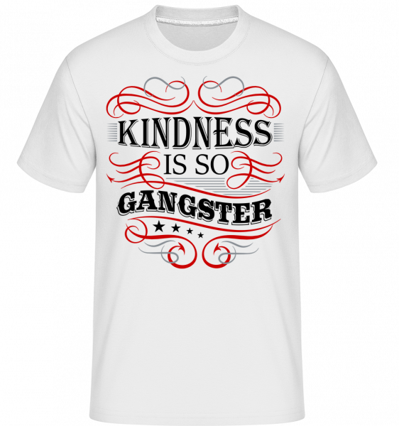 Kindness Is So Gangster - Shirtinator Männer T-Shirt - Weiß - Vorn