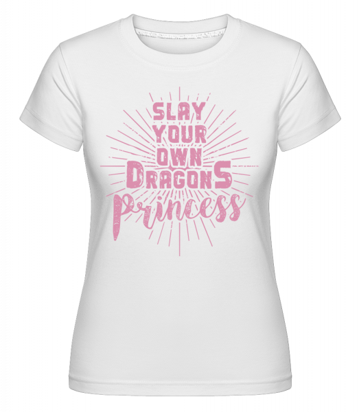 Slay Your Own Dragons Princess -  Shirtinator Women's T-Shirt - White - Front