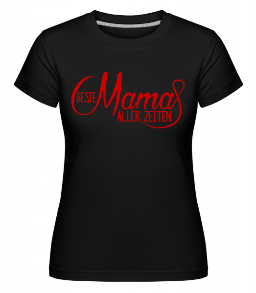 Beste Mama Aller Zeiten - Shirtinator Frauen T-Shirt - Schwarz - Vorn