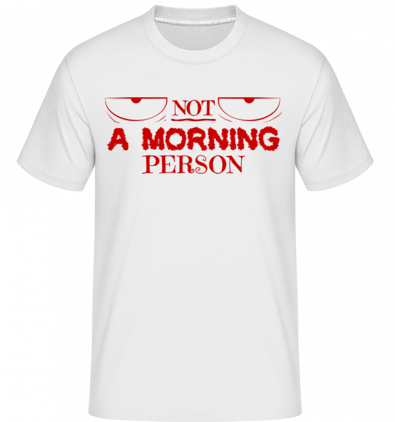 Not A Morning Person - Shirtinator Männer T-Shirt - Weiß - Vorn