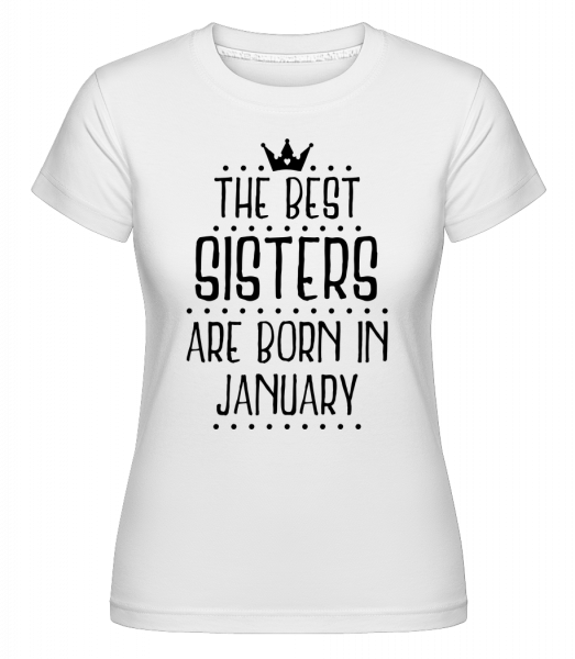The Best Sisters Are Born In January -  Shirtinator Women's T-Shirt - White - Front