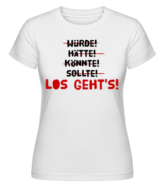 Los Geht's! - Shirtinator Frauen T-Shirt - Weiß - Vorn