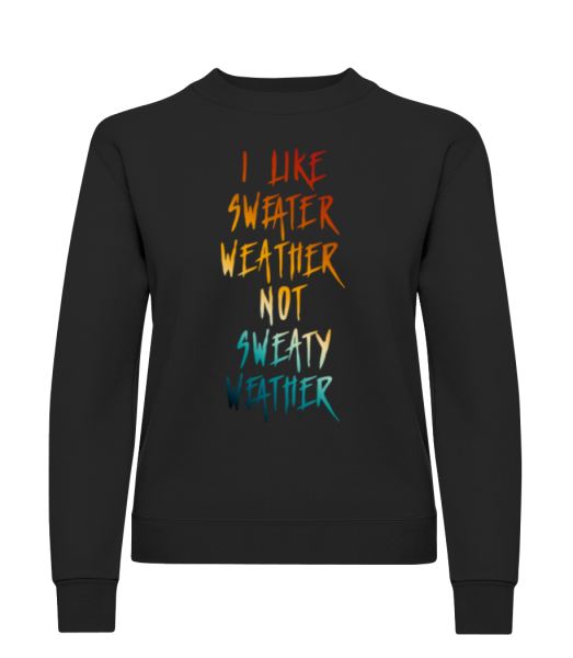 I Like Sweater Weather - Women's Sweatshirt - Black - Front